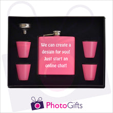 Load image into Gallery viewer, Open boxed gift set of a pink hip flask with silver funnel and four matching shot glasses. Hip flask with the words we can create a design for you just start an online chat personalised on the flask. Flask set as produced by Photogifts.co.uk