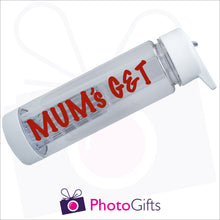 Load image into Gallery viewer, Photo of a personalised fruit infusion water bottle with the slogan "Mum's G&T" written in bold red text along the side of the bottle. As produced by Photogifts.co.uk